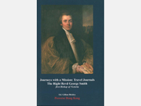 An English publication titled "Journeys with a Mission: Travel Journals of The Right Revd George Smith, first Bishop of Victoria"